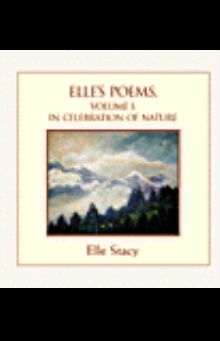 ELLE'S POEMS, VOLUME I: IN CELEBRATION OF NATURE