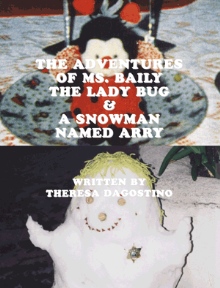 The Adventures of Ms. Baily the Lady Bug & A Snowman Named Arry