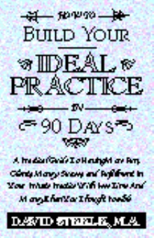 HOW TO BUILD YOUR IDEAL PRACTICE IN 90 DAYS