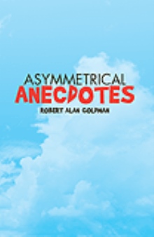 Asymmetrical Anecdotes