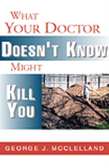 What Your Doctor Doesn't Know Might Kill You
