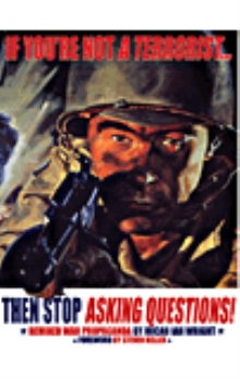 If You're Not a Terrorist, Then Stop Asking Questions