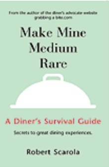 Make Mine Medium Rare: A Diner's Survival Guide