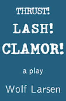 THRUST! LASH! CLAMOR!