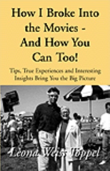 How I Broke Into the Movies - And How You Can Too!