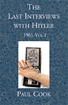 The Last Interviews with Hitler:  1961-Vol I