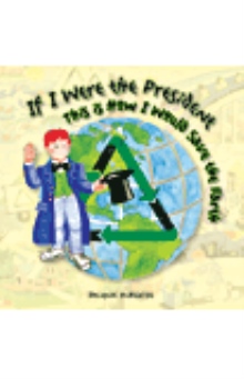 If I Were President, This is How I Would Save the Earth