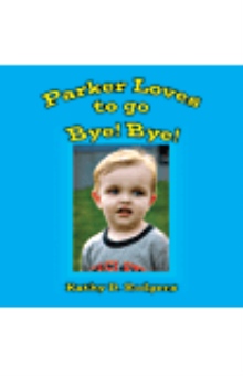Parker Loves to go Bye! Bye!