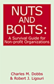 Nuts and Bolts: A Survival Guide for Non-profit Organizations
