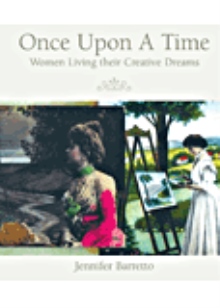 Once Upon a Time-Women Living their Creative Dreams