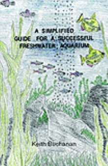 A Simplified Guide For A Successful Freshwater Aquarium