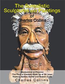 The Surealistic Sculpture and Paintings of Charles Collins