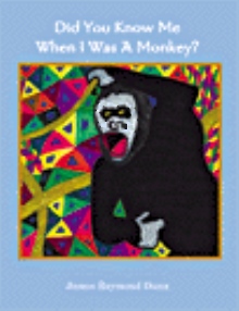 Did You Know Me When I Was A Monkey?