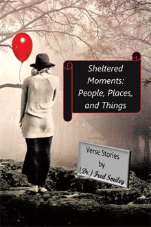 Sheltered Moments: People, Places, and Things.