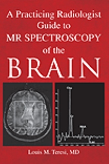 A Practicing Radiologist Guide to MR Spectroscopy of the Brain