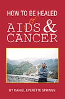 HOW TO BE HEALED OF AIDS AND CANCER