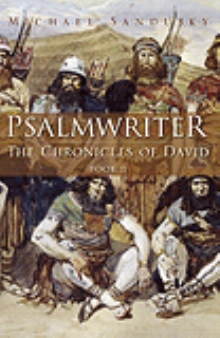 PSALMWRITER: THE CHRONICLES OF DAVID BOOK 2