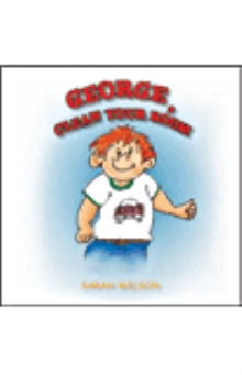 GEORGE, CLEAN YOUR ROOM