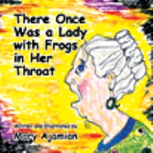 There Once Was a Lady With Frogs in Her Throat