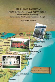 The Lloyd Family of New England and New York, and Related Families of Woolsey, Sylvester and Brinley, and Nelson and Temple 17th to 19th Centuries