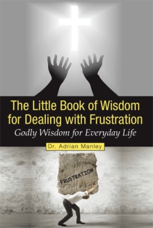 The Little Book of Wisdom for Dealing with Frustration