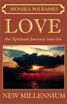 Love - The Spiritual Journey into the New Millennium