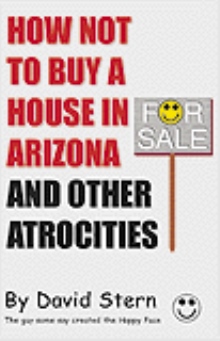 How Not To Buy A House In Arizona and Other Atrocities