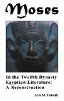 Moses in the Twelfth Dynasty Egyptian Literature