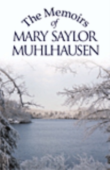 The Memoirs of Mary Saylor Muhlhausen