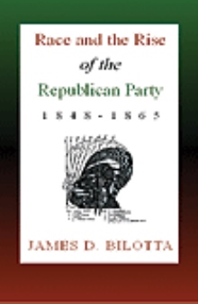 Race and the Rise of the Republican Party, 1848-1865