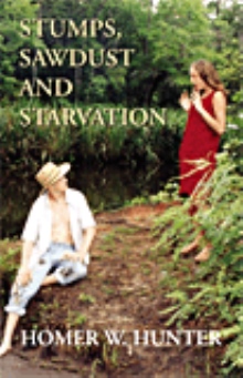Stumps, Sawdust and Starvation