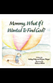 Mommy, What If I Wanted To Find God?