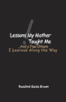 Lessons My Mother Taught Me....And a Few Others
