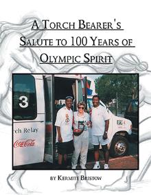 A Torch Bearer's Salute to 100 Years of Olympic Spirit