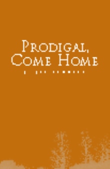 Prodigal, Come Home