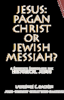 Jesus:  Pagan Christ or Jewish Messiah?