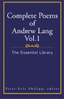 Complete Poems of Andrew Lang Vol. I