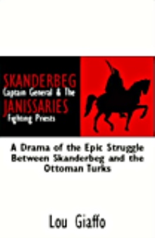 SKANDERBEG Captain General & The JANISSARIES Fighting Priests