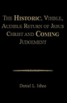 The Historic, Visible, Audible Return of Jesus Christ and Coming Judgement