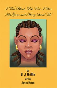 I Was Blind, But Now I See: His Grace and Mercy Saved Me