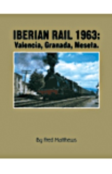 Iberian Rail 1963:  Valencia, Granada, Meseta.