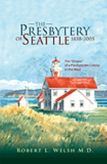 The Presbytery of Seattle 1858-2005