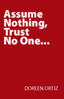 Assume Nothing, Trust No One ...