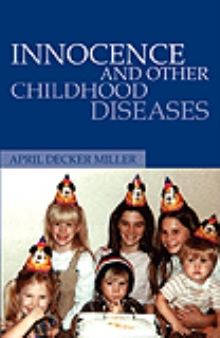 Innocence And Other Childhood Diseases