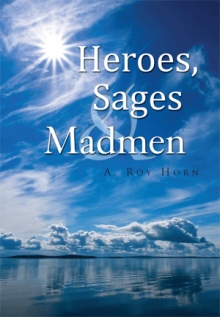 Heroes, Sages & Madmen