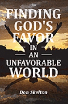 Finding God's Favor in an Unfavorable World