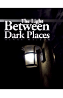 The Light Between Dark Places