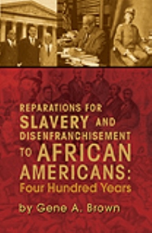 Reparations for Slavery and Disenfranchisement to African Americans: Four Hundred Years