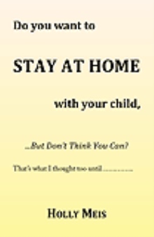 Do You Want to Stay At Home with Your Child...