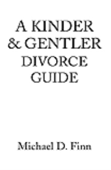A KINDER & GENTLER DIVORCE GUIDE